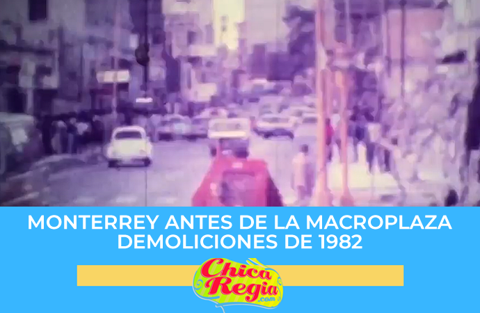 Monterrey antes de la Macroplaza demoliciones 1982