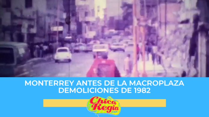 Monterrey antes de la Macroplaza demoliciones 1982