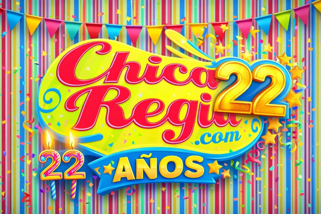 22 Aniversario de ChicaRegia.com