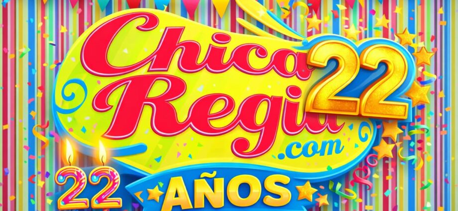 22 Aniversario de ChicaRegia.com